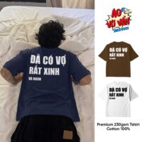 Áo Thun Đã Có Vợ Rất Xinh Và Ngon chữ to cotton 100% (2)