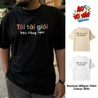 Áo Thun Tôi Tài Giỏi Bạn Cũng Tạm Ver Oversze Meme hài hước (2)