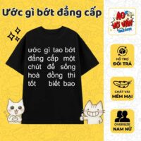 áo thun Ước Gì tao Bớt Đẳng Cấp một chút để sống hoà đồng thì tốt biết bao (1)